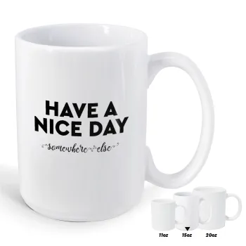 Have a nice day somewhere else, Κούπα Mega, κεραμική, 450ml