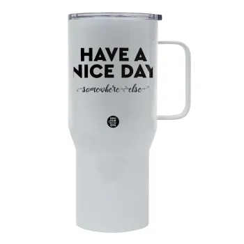 Have a nice day somewhere else, Tumbler με καπάκι, διπλού τοιχώματος (θερμό) 750L