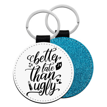 Better late than ugly, Μπρελόκ Δερματίνη, στρογγυλό ΜΠΛΕ (5cm)