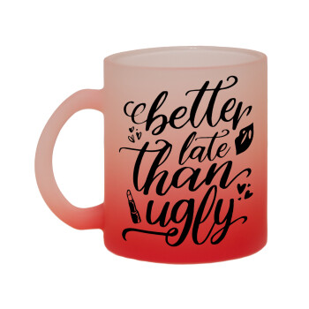 Better late than ugly, Κούπα γυάλινη δίχρωμη με βάση το κόκκινο ματ, 330ml