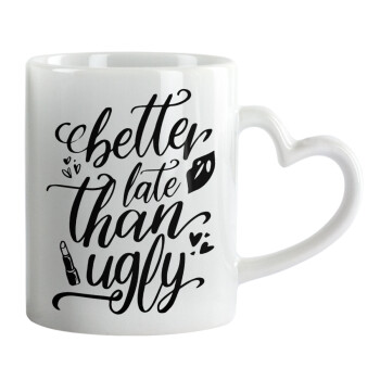 Better late than ugly, Mug heart handle, ceramic, 330ml