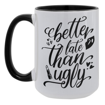 Better late than ugly, Κούπα Mega 15oz, κεραμική Μαύρη, 450ml