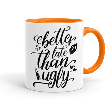 Better late than ugly, Mug colored orange, ceramic, 330ml