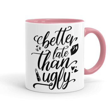 Better late than ugly, Mug colored pink, ceramic, 330ml