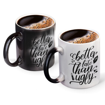Better late than ugly, Color changing magic Mug, ceramic, 330ml when adding hot liquid inside, the black colour desappears (1 pcs)