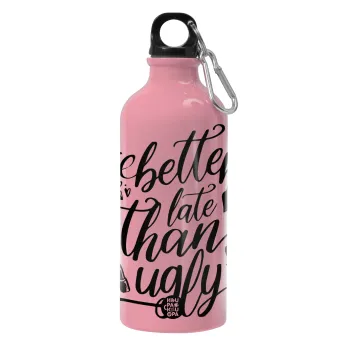 Better late than ugly, Water bottle 600ml