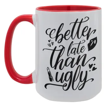 Better late than ugly, Κούπα Mega 15oz, κεραμική Κόκκινη, 450ml