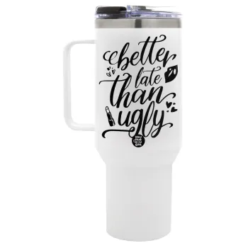 Better late than ugly, Mega Tumbler με καπάκι, διπλού τοιχώματος (θερμό) 1,2L