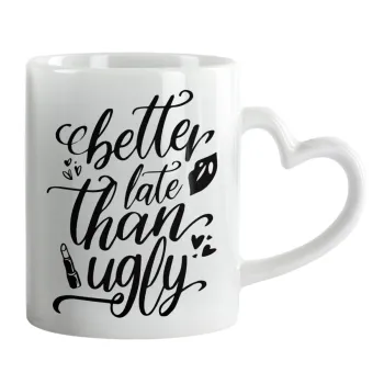 Better late than ugly, Mug heart handle, ceramic, 330ml