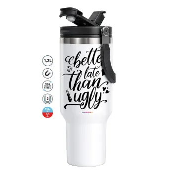 Better late than ugly, Mega Stainless steel Tumbler with lid, double wall 1,2L