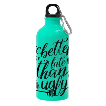 Better late than ugly, Water bottle 600ml