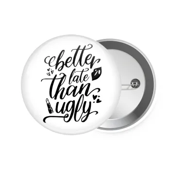 Better late than ugly, Κονκάρδα παραμάνα 7.5cm