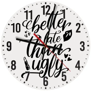 Better late than ugly, Ρολόι τοίχου ξύλινο (30cm)