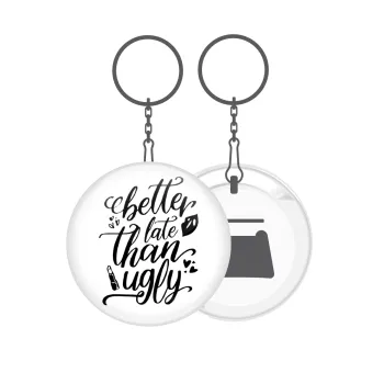 Better late than ugly, Μπρελόκ μεταλλικό 5cm με ανοιχτήρι