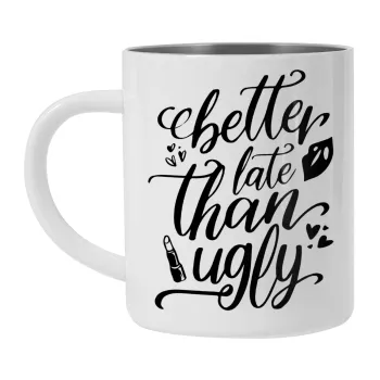 Better late than ugly, Mug Stainless steel double wall 300ml
