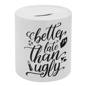 Better late than ugly, Κουμπαράς πορσελάνης με τάπα