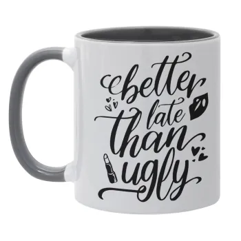 Better late than ugly, Κούπα χρωματιστή γκρι, κεραμική, 330ml
