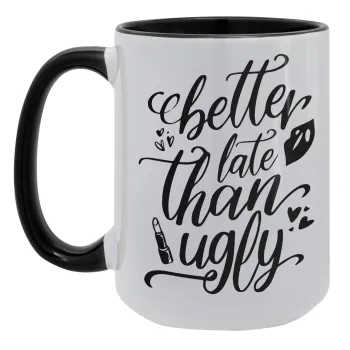 Better late than ugly, Κούπα Mega 15oz, κεραμική Μαύρη, 450ml
