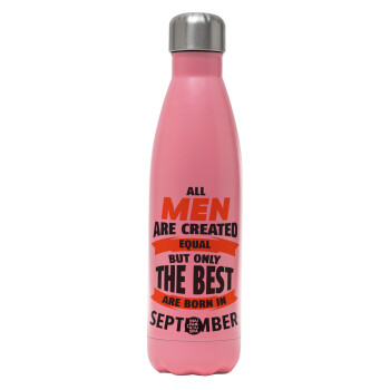 All men are created equal but only the best are born in September, Metal mug thermos Pink Mat (Stainless steel), double wall, 500ml