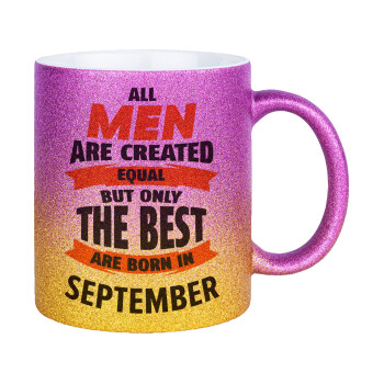 All men are created equal but only the best are born in September, Κούπα Χρυσή/Ροζ Glitter, κεραμική, 330ml