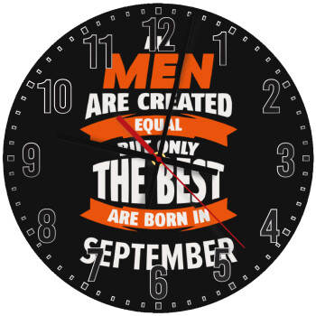 All men are created equal but only the best are born in September, Ρολόι τοίχου ξύλινο (30cm)