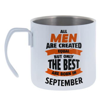 All men are created equal but only the best are born in September, Κούπα Ανοξείδωτη διπλού τοιχώματος 400ml
