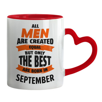 All men are created equal but only the best are born in September, Κούπα καρδιά χερούλι κόκκινη, κεραμική, 330ml