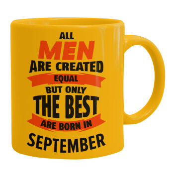All men are created equal but only the best are born in September, Ceramic coffee mug yellow, 330ml