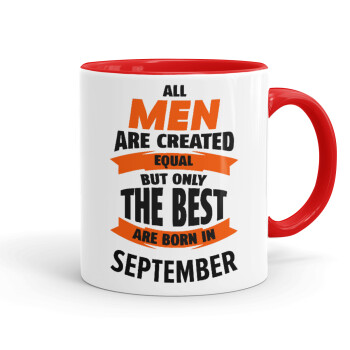All men are created equal but only the best are born in September, Κούπα χρωματιστή κόκκινη, κεραμική, 330ml
