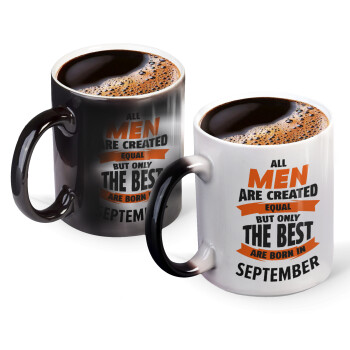 All men are created equal but only the best are born in September, Color changing magic Mug, ceramic, 330ml when adding hot liquid inside, the black colour desappears (1 pcs)