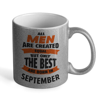All men are created equal but only the best are born in September, Κούπα Ασημένια Glitter που γυαλίζει, κεραμική, 330ml