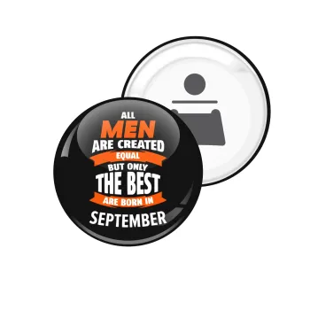 All men are created equal but only the best are born in September, Μαγνητάκι και ανοιχτήρι μπύρας στρογγυλό διάστασης 5,9cm