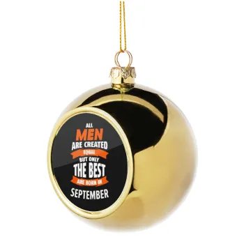 All men are created equal but only the best are born in September, Golden Christmas tree ball ornament 8cm