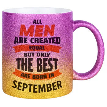 All men are created equal but only the best are born in September, Κούπα Χρυσή/Ροζ Glitter, κεραμική, 330ml
