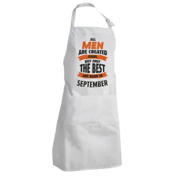 All men are created equal but only the best are born in September, Adult Chef Apron (with sliders and 2 pockets)
