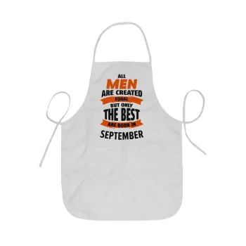 All men are created equal but only the best are born in September, Ποδιά Σεφ ολόσωμη κοντή  Παιδική (44x62cm)