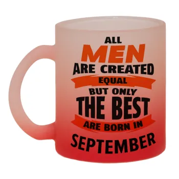 All men are created equal but only the best are born in September, Κούπα γυάλινη δίχρωμη με βάση το κόκκινο ματ, 330ml