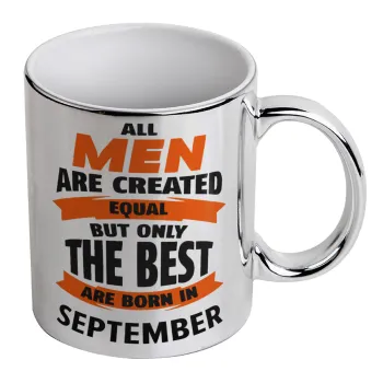All men are created equal but only the best are born in September, Κούπα κεραμική, ασημένια καθρέπτης, 330ml