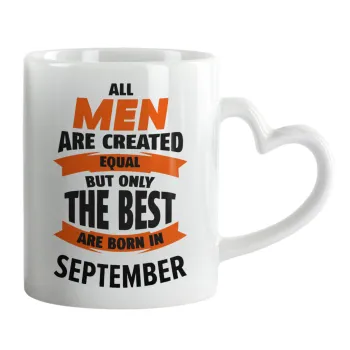 All men are created equal but only the best are born in September, Mug heart handle, ceramic, 330ml