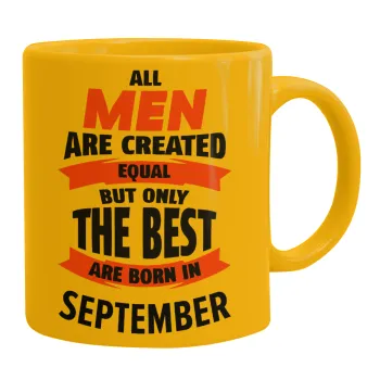 All men are created equal but only the best are born in September, Ceramic coffee mug yellow, 330ml
