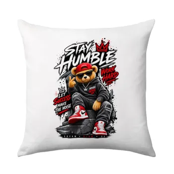 Stay Humble Bear, Sofa cushion 40x40cm includes filling
