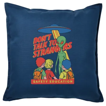 Don't Talk to Strangers, Alien, Μαξιλάρι καναπέ Μπλε 100% βαμβάκι, περιέχεται το γέμισμα (50x50cm)