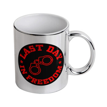 Last day in freedom, Mug ceramic, silver mirror, 330ml