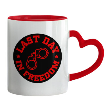 Last day in freedom, Mug heart red handle, ceramic, 330ml