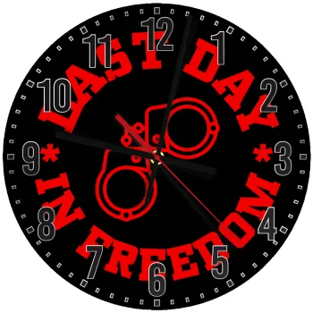 Last day in freedom, Ρολόι τοίχου ξύλινο (30cm)