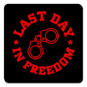 Last day in freedom, Τετράγωνο μαγνητάκι ξύλινο 9x9cm