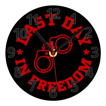 Last day in freedom, Ρολόι τοίχου γυάλινο (20cm)