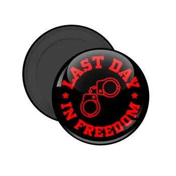 Last day in freedom, Μαγνητάκι ψυγείου στρογγυλό διάστασης 5cm