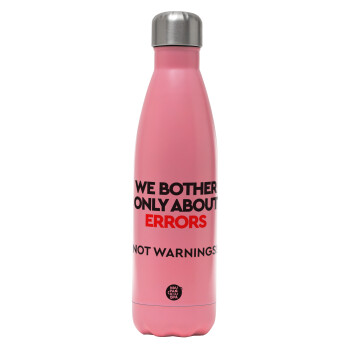 We bother only about errors, not warnings, Metal mug thermos Pink Mat (Stainless steel), double wall, 500ml
