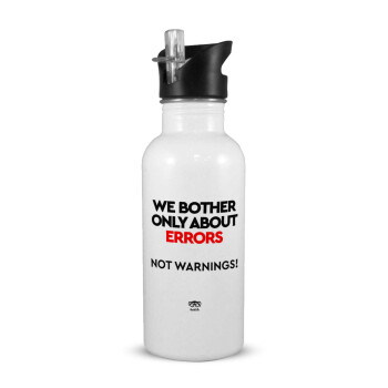 We bother only about errors, not warnings, White water bottle with straw, stainless steel 600ml